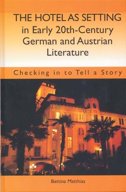 Book cover image for The Hotel as Setting in Early Twentieth-Century German and Austrian Literature ISBN: 9781571133212
