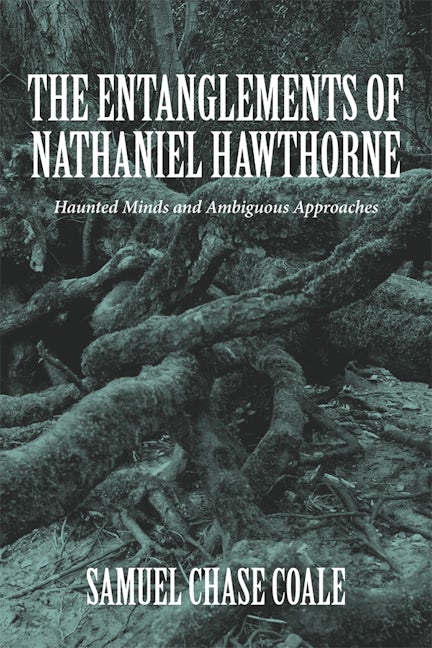 The Entanglements of Nathaniel Hawthorne