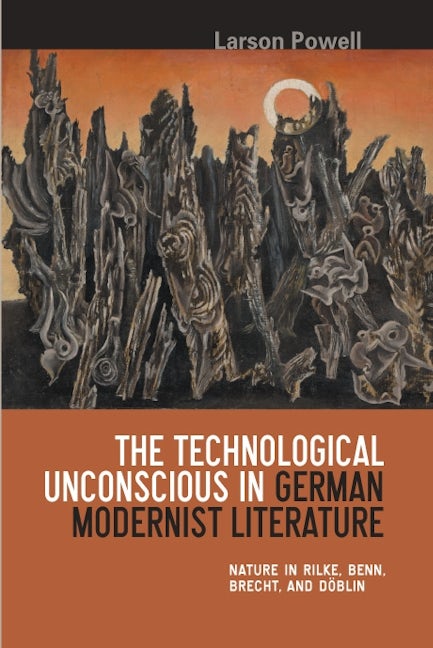 Book cover image for The Technological Unconscious in German Modernist Literature ISBN: 9781571133823