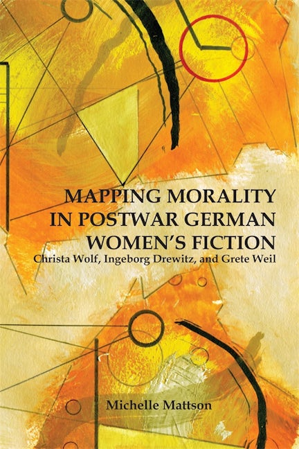 Book cover image for Mapping Morality in Postwar German Women's Fiction ISBN: 9781571134431