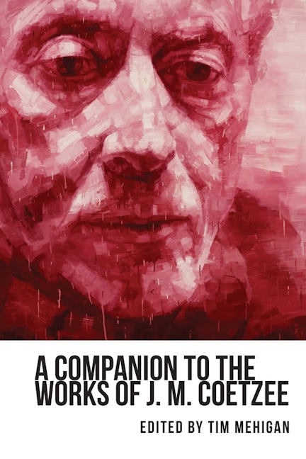 Book cover image for A Companion to the Works of J. M. Coetzee ISBN: 9781571139023