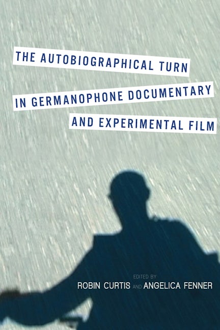 Book cover image for The Autobiographical Turn in Germanophone Documentary and Experimental Film ISBN: 9781571139177