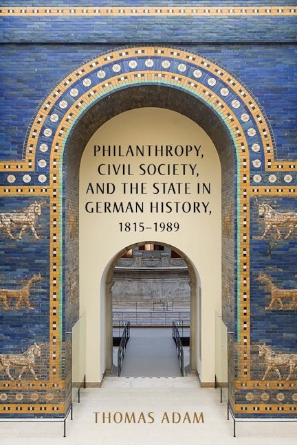 Book cover image for Philanthropy, Civil Society, and the State in German History, 1815-1989 ISBN: 9781571139214