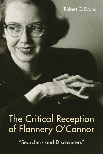 Book cover image for The Critical Reception of Flannery O'Connor, 1952-2017 ISBN: 9781571139436