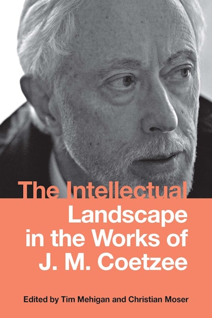 Book cover image for The Intellectual Landscape in the Works of J. M. Coetzee ISBN: 9781571139764