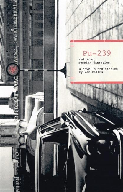 PU-239 and Other Russian Fantasies