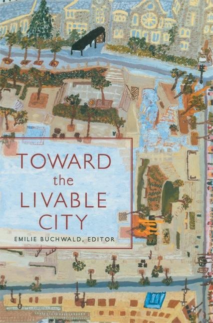 Book cover image for Toward the Livable City ISBN: 9781571312716
