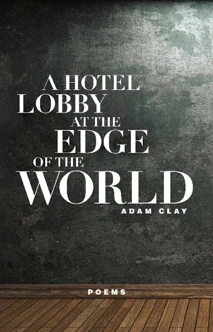 Book cover image for A Hotel Lobby at the Edge of the World ISBN: 9781571314413
