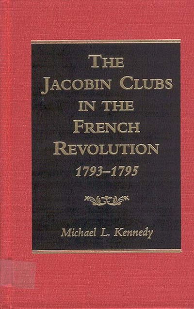 The Jacobin Clubs in the French Revolution, 1793-1795