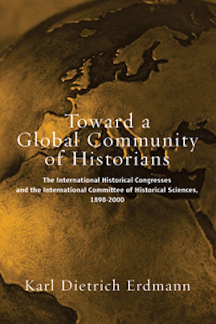 Book cover image for Toward a Global Community of Historians ISBN: 9781571814340
