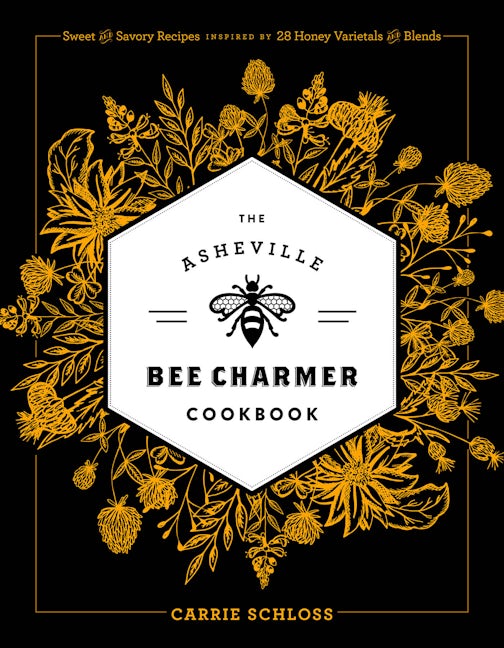 Book cover image for The Asheville Bee Charmer Cookbook ISBN: 9781572842281