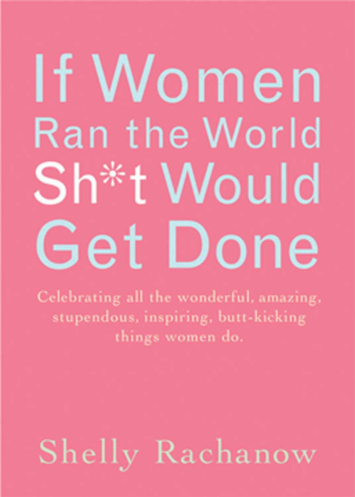 Book cover image for If Women Ran the World, Sh*t Would Get Done ISBN: 9781573242899