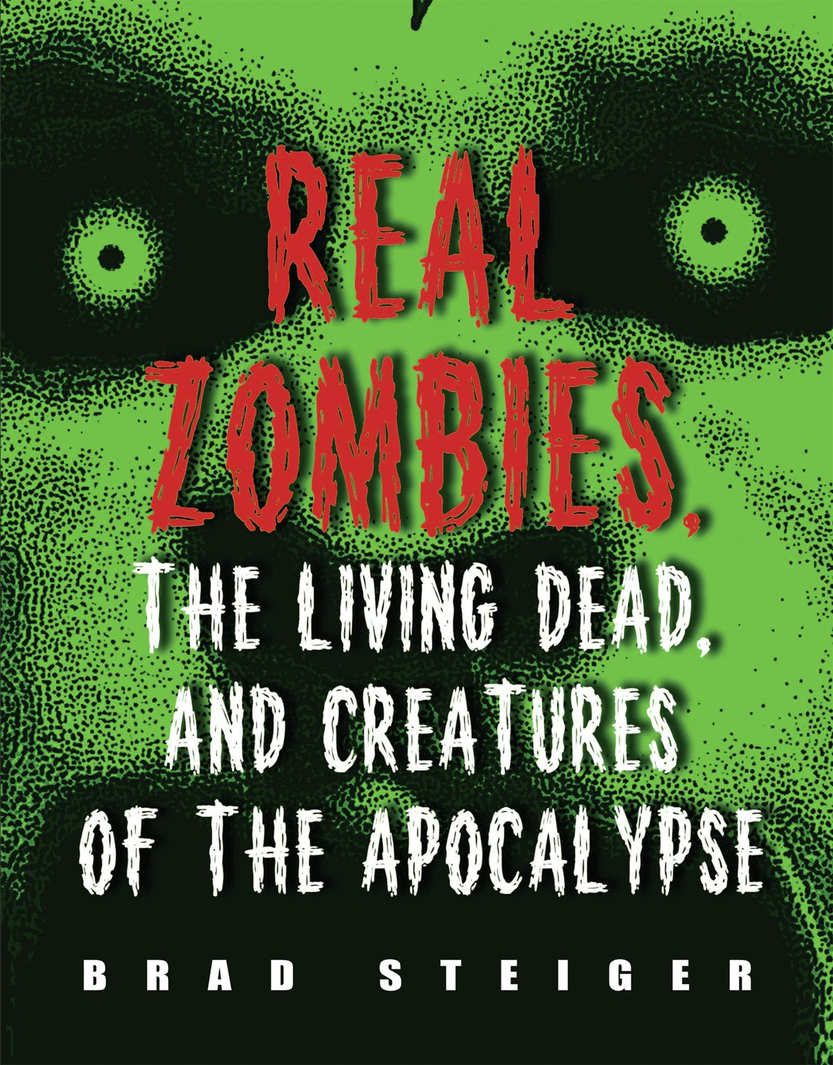 Book cover image for Real Zombies, the Living Dead, and Creatures of the Apocalypse ISBN: 9781578592968