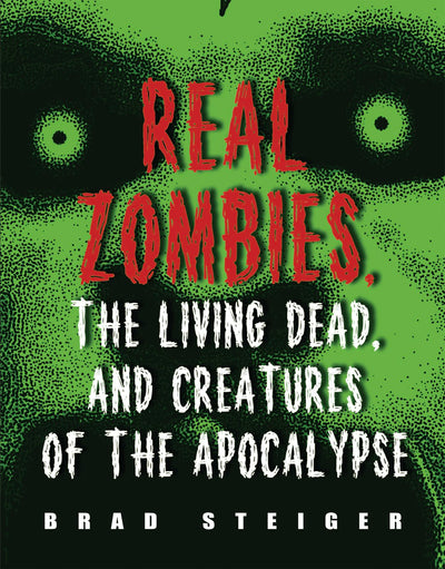 Cover image for Real Zombies, the Living Dead, and Creatures of the Apocalypse, isbn: 9781578593415