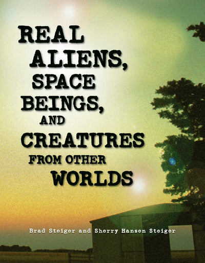 Cover image for Real Aliens, Space Beings, and Creatures from Other Worlds, isbn: 9781578593644