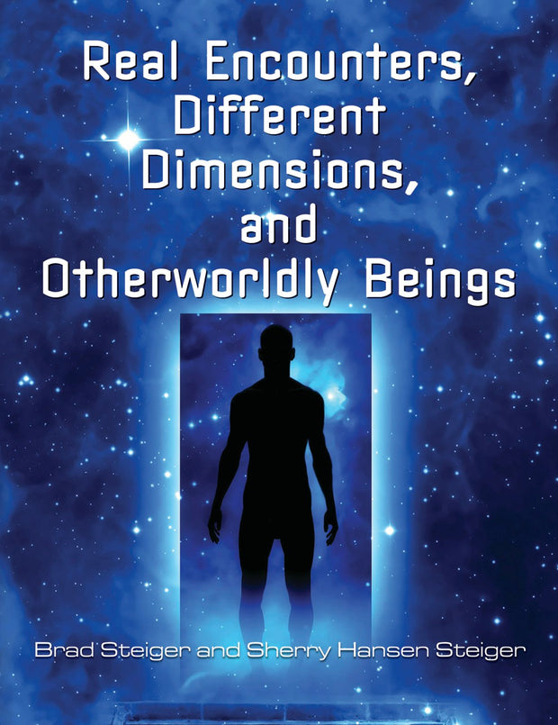 Cover image for Real Encounters, Different Dimensions and Otherworldy Beings, isbn: 9781578594733