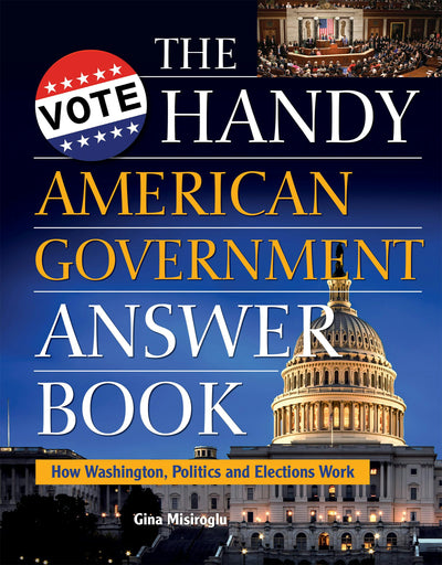 Cover image for The Handy American Government Answer Book, isbn: 9781578596744
