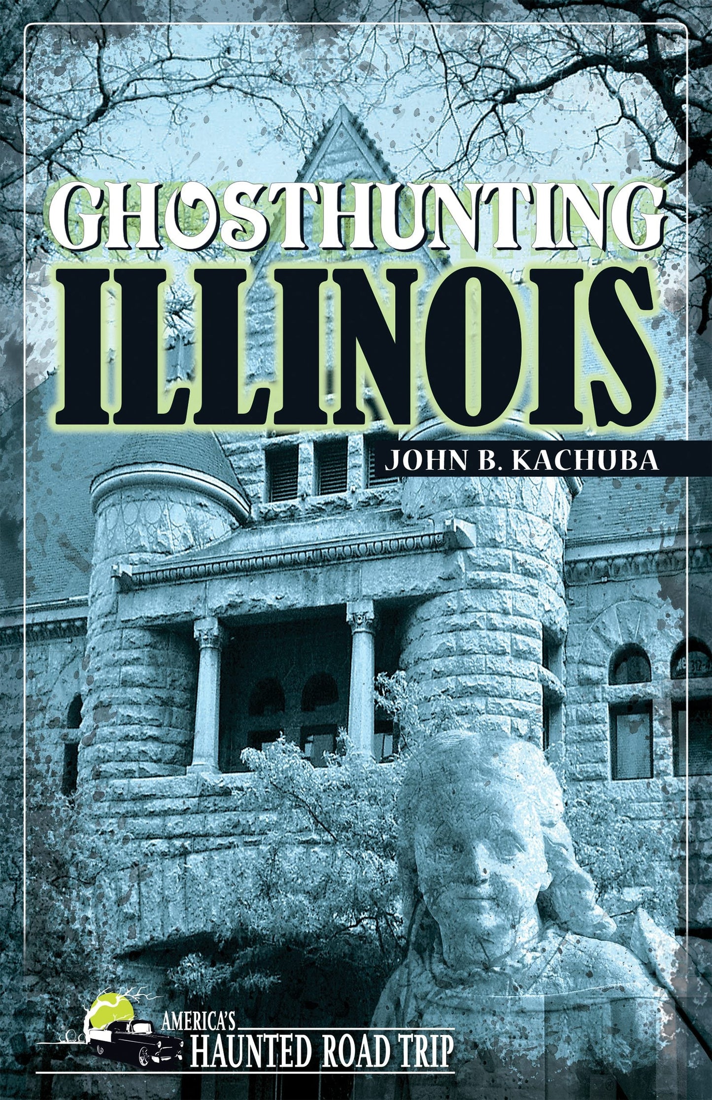 Book cover image for Ghosthunting Illinois ISBN: 9781578602209