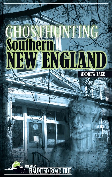 Cover image for Ghosthunting Southern New England ISBN 9781578606160