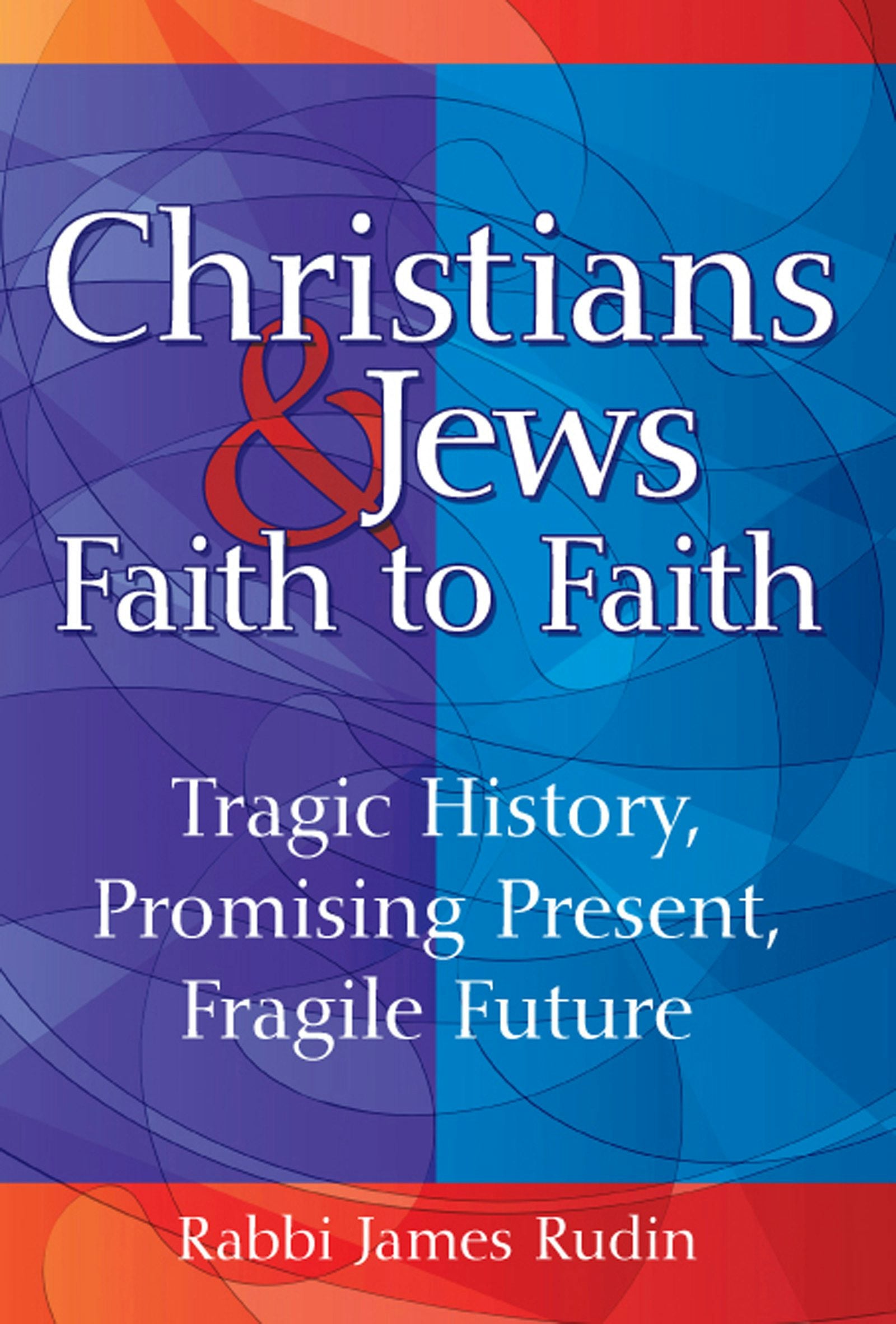 Book cover image for Christians & Jews—Faith to Faith ISBN: 9781580237178