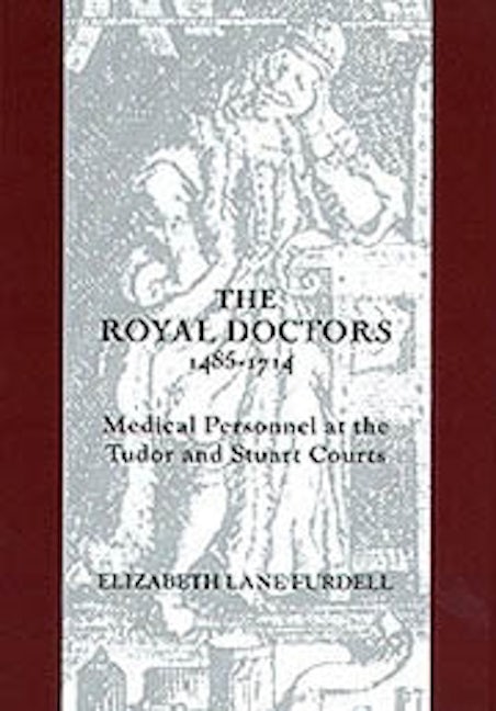 Book cover image for The Royal Doctors, 1485-1714: ISBN: 9781580460514