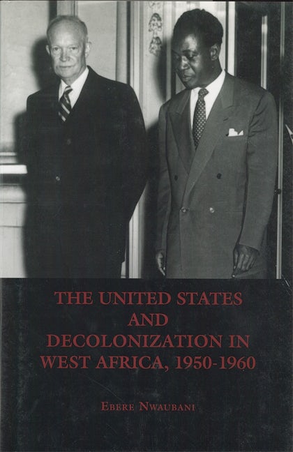 Book cover image for The United States and Decolonization in West Africa, 1950-1960 ISBN: 9781580460767