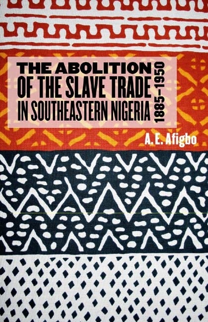 Book cover image for The Abolition of the Slave Trade in Southeastern Nigeria, 1885-1950 ISBN: 9781580462426