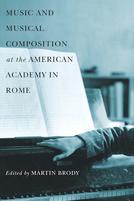 Book cover image for Music and Musical Composition at the American Academy in Rome ISBN: 9781580462457