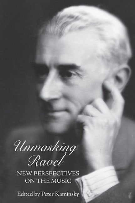 Book cover image for Unmasking Ravel ISBN: 9781580463379