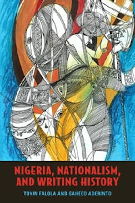 Book cover image for Nigeria, Nationalism, and Writing History ISBN: 9781580463584