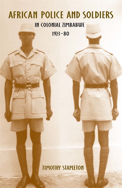 Book cover image for African Police and Soldiers in Colonial Zimbabwe, 1923-80 ISBN: 9781580463805