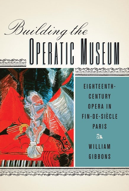 Book cover image for Building the Operatic Museum ISBN: 9781580464000