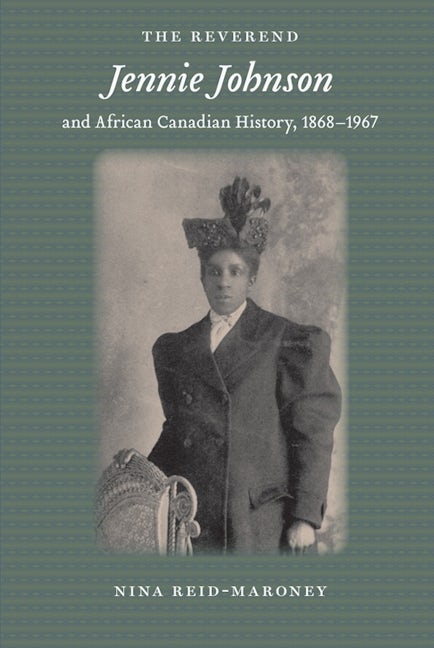 Book cover image for The Reverend Jennie Johnson and African Canadian History, 1868-1967 ISBN: 9781580464475