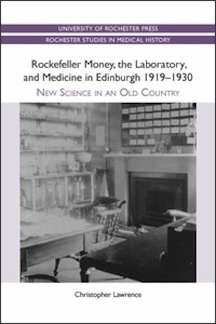 Book cover image for Rockefeller Money, the Laboratory and Medicine in Edinburgh 1919-1930: ISBN: 9781580464567