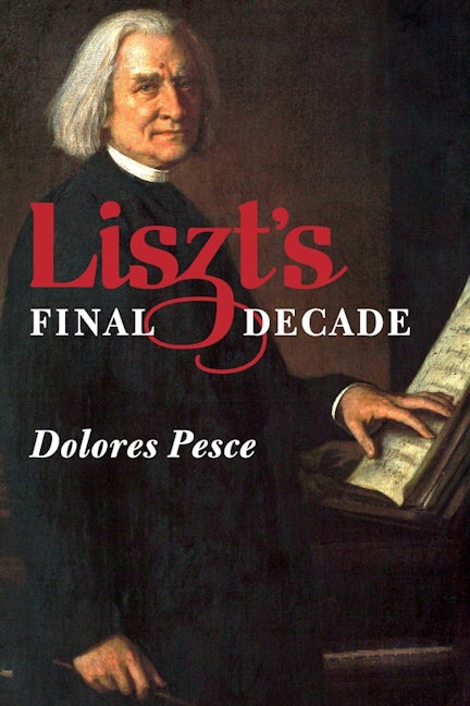 Book cover image for Liszt's Final Decade ISBN: 9781580464840