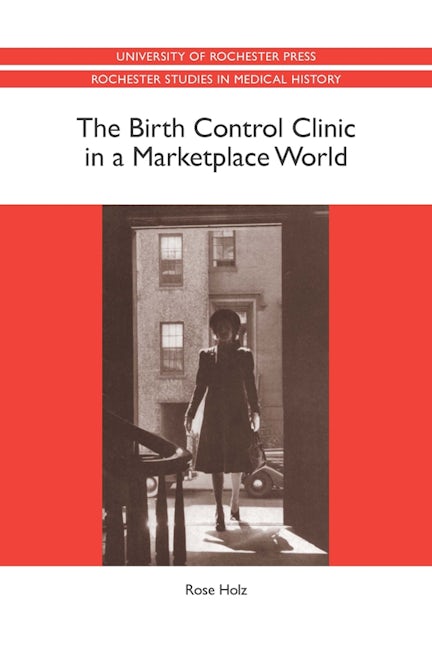 Book cover image for The Birth Control Clinic in a Marketplace World ISBN: 9781580464895