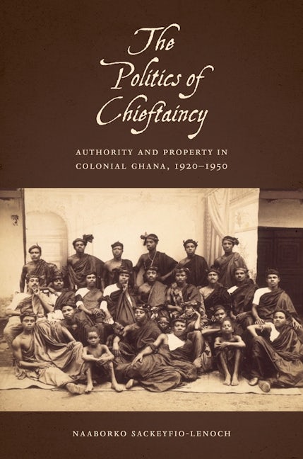 Book cover image for The Politics of Chieftaincy ISBN: 9781580464949