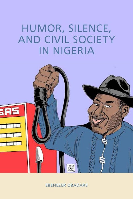 Book cover image for Humor, Silence, and Civil Society in Nigeria ISBN: 9781580465519