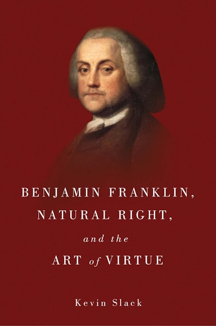 Book cover image for Benjamin Franklin, Natural Right, and the Art of Virtue ISBN: 9781580465632