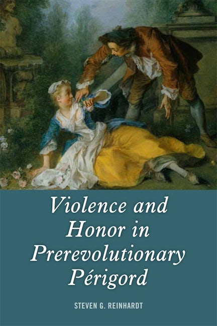 Book cover image for Violence and Honor in Prerevolutionary Périgord ISBN: 9781580465830