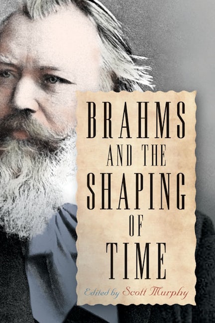 Book cover image for Brahms and the Shaping of Time ISBN: 9781580465977