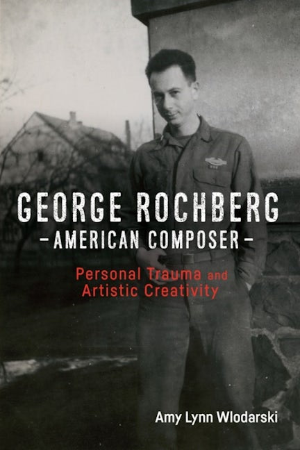 Book cover image for George Rochberg, American Composer ISBN: 9781580469470