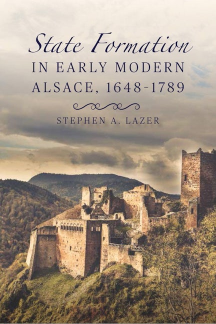 Book cover image for State Formation in Early Modern Alsace, 1648-1789 ISBN: 9781580469531