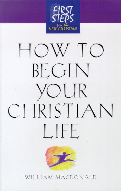 Book cover image for How to Begin Your Christian Life ISBN: 9781581822830