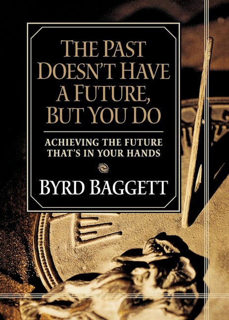 Book cover image for The Past Doesn't Have a Future, But You Do ISBN: 9781581823646
