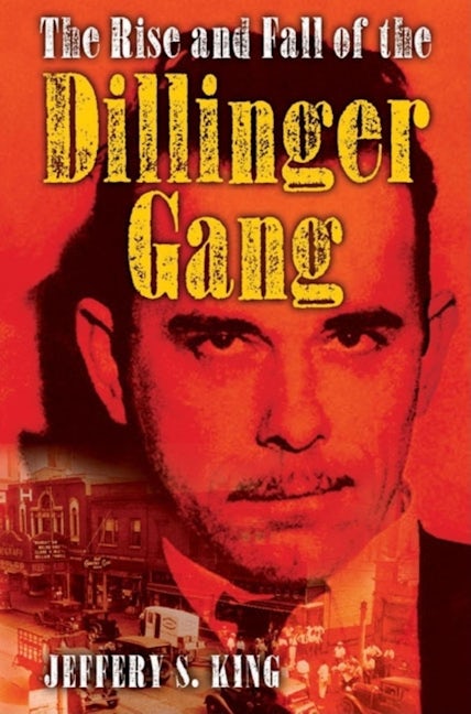 Book cover image for The Rise and Fall of the Dillinger Gang ISBN: 9781581824506