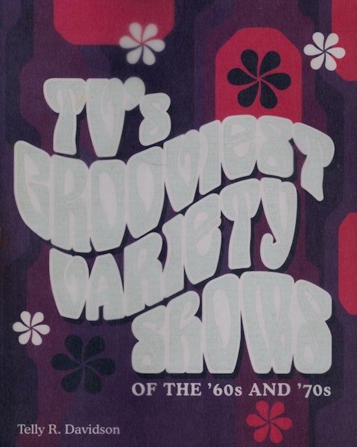 Book cover image for TV's Grooviest Variety Shows of the '60s and '70s ISBN: 9781581825503