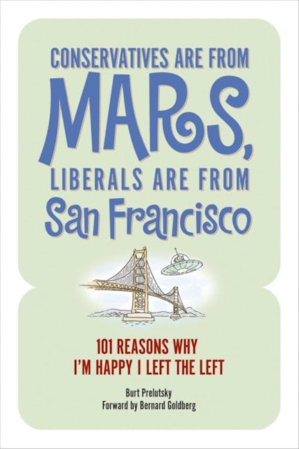 Book cover image for Conservatives Are from Mars, Liberals Are from San Francisco ISBN: 9781581825718