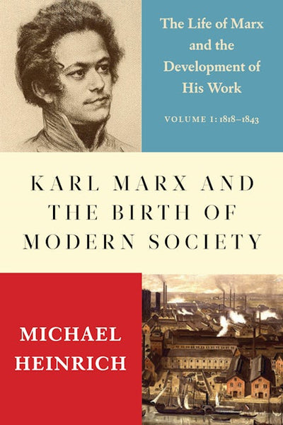 Karl Marx and the Birth of Modern Society