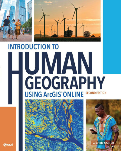 Cover image for Introduction to Human Geography Using ArcGIS Online, isbn: 9781589488748